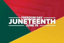 Graphic with green, red and yellow background, and the words "Freedom Day, Juneteenth, June 19"
